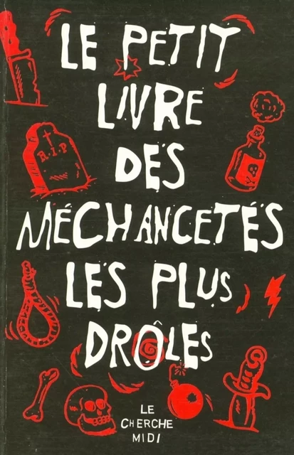 Le petit livre des méchancetés les plus drôles -  Collectif - Cherche Midi