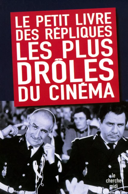 Le Petit Livre des répliques les plus drôles du cinéma -  Collectif - Cherche Midi