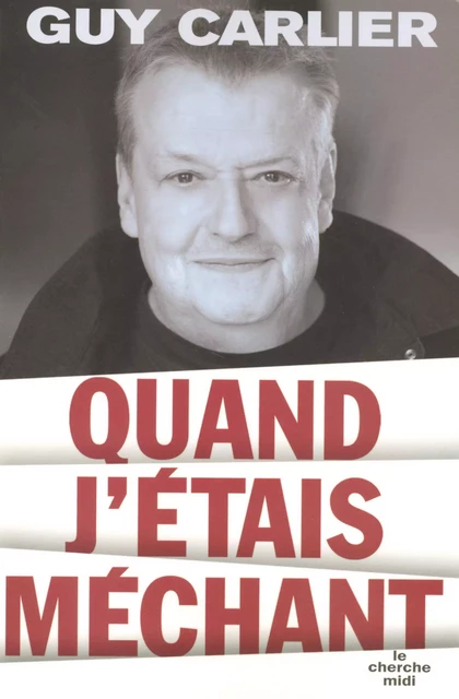 Quand j'étais méchant - Guy Carlier - Cherche Midi