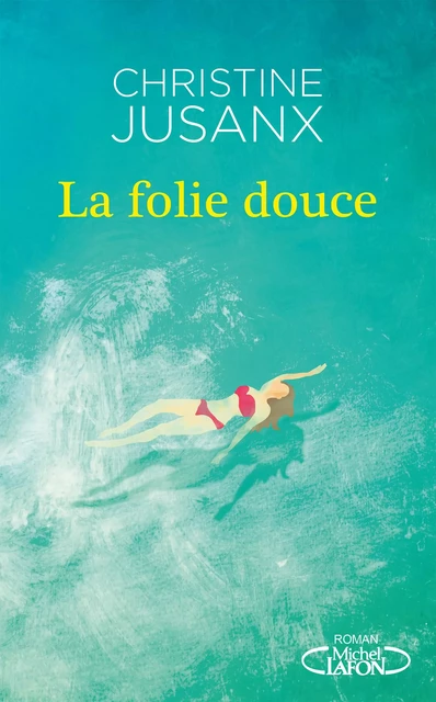 La folie douce - Christine Jusanx - Michel Lafon