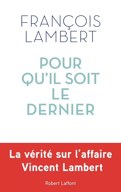 Pour qu'il soit le dernier - Francois Lambert - Groupe Robert Laffont