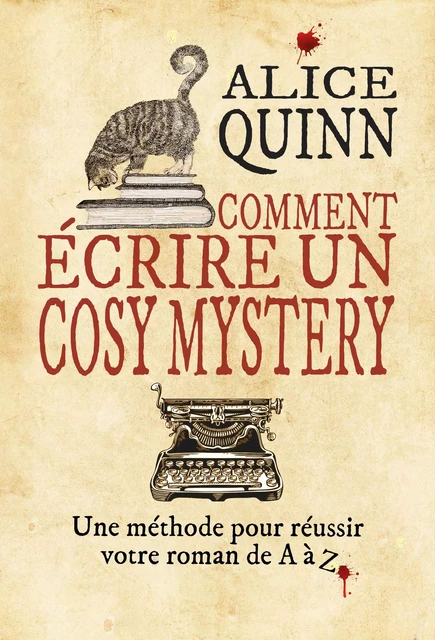 COMMENT ÉCRIRE UN COSY MYSTERY - Alice QUINN - Bookelis