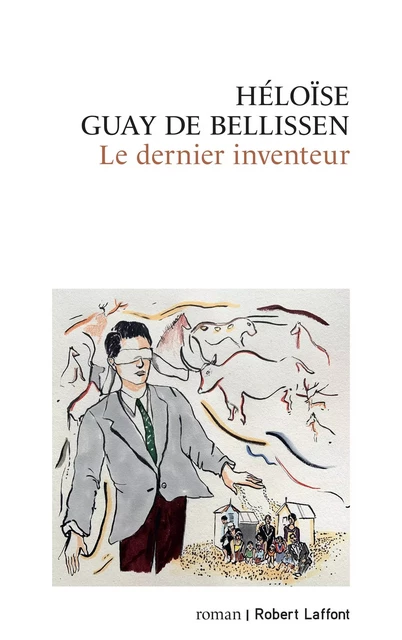 Le Dernier inventeur - Héloïse Guay de Bellissen - Groupe Robert Laffont