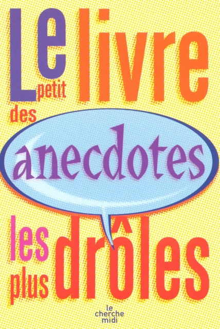 Le petit livre des anecdotes les plus drôles -  Collectif - Cherche Midi