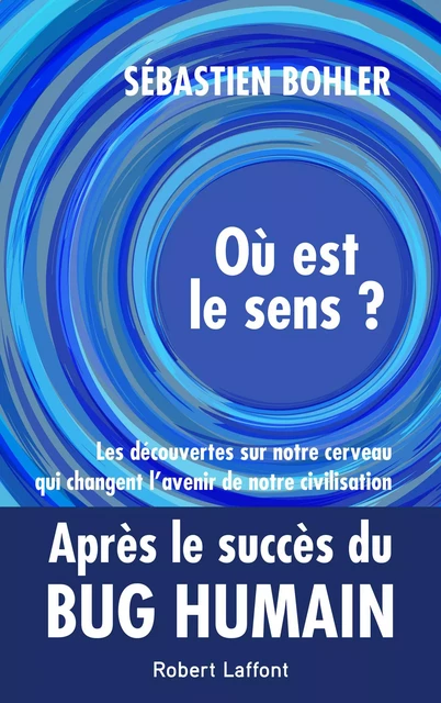 Où est le sens ? - Sébastien Bohler - Groupe Robert Laffont