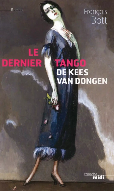 Le dernier tango de Kees Van Dongen - François Bott - Cherche Midi