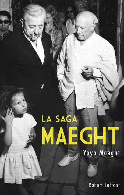 La Saga Maeght - Yoyo Maeght - Groupe Robert Laffont