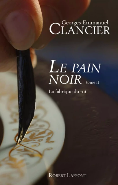 Le Pain noir - Tome 2 - Georges-Emmanuel Clancier - Groupe Robert Laffont