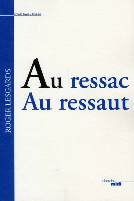 Au ressac au ressaut - Roger Lesgards - Cherche Midi