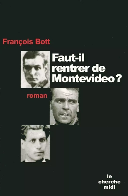 Faut-il rentrer de Montevideo ? - François Bott - Cherche Midi