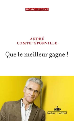 Que le meilleur gagne ! - André Comte-Sponville - Groupe Robert Laffont