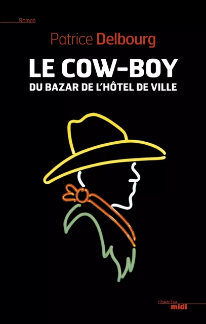 Le cow-boy du Bazar de l'Hôtel de Ville - Patrice Delbourg - Cherche Midi