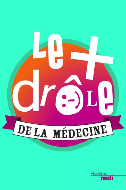 Le plus drôle de la médecine -  Collectif - Cherche Midi