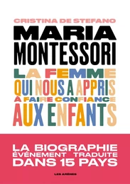 Maria Montessori - La femme qui nous a appris à faire confiance aux enfants