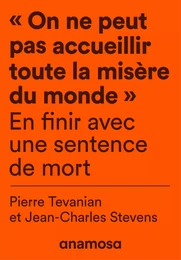 "On ne peut pas accueillir toute la misère du monde" - En finir avec une sentence de mort