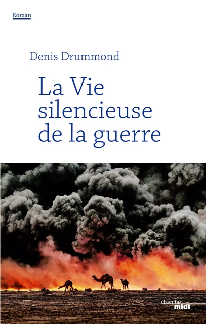 La Vie silencieuse de la guerre - Denis Drummond - Cherche Midi