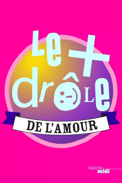 Le plus drôle de l'amour -  Collectif - Cherche Midi