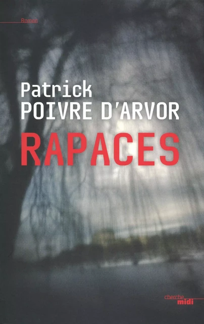 Rapaces - Patrick Poivre d'Arvor - Cherche Midi