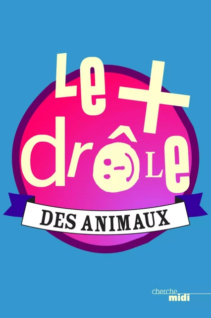 Le plus drôle des animaux -  Collectif - Cherche Midi