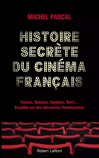 Histoire secrète du cinéma français - Michel Pascal - Groupe Robert Laffont