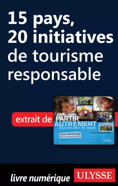 15 pays, 20 initiatives de tourisme responsable - Rémi St Gelais, Denise Landry - Ulysse