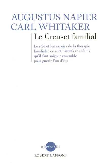 Le Creuset familial - Augustus Napier, Carl Whitaker - Groupe Robert Laffont