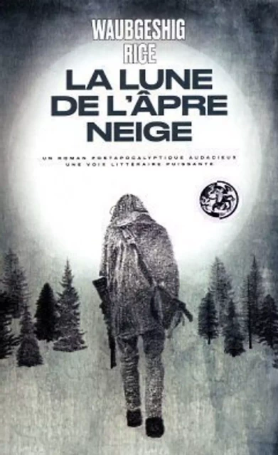 La Lune de l'âpre neige - Waubgeshig Rice - Groupe Margot