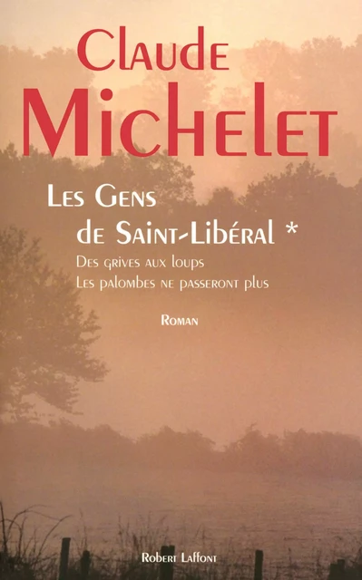 Les gens de Saint Liberal - Tome 1 - Claude Michelet - Groupe Robert Laffont