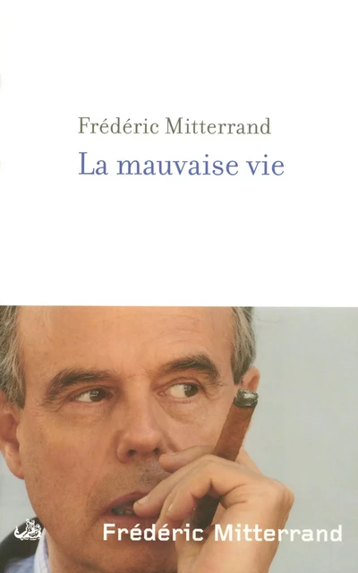 La Mauvaise vie - Frédéric Mitterrand - Groupe Robert Laffont