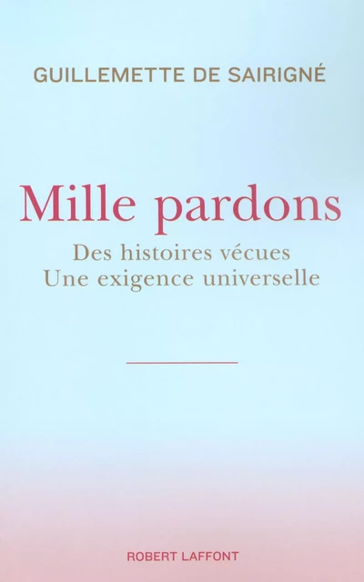 Mille pardons - Guillemette de Sairigne - Groupe Robert Laffont