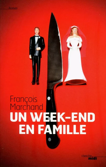 Un week-end en famille - François Marchand - Cherche Midi