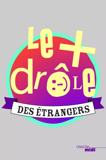 Le plus drôle des étrangers -  Collectif - Cherche Midi