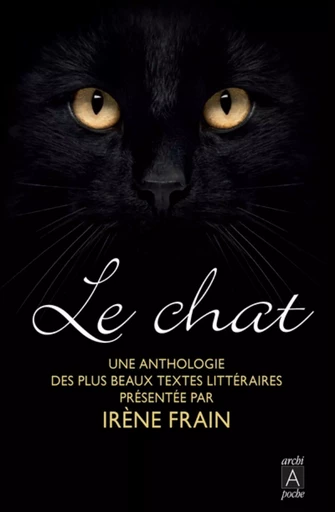 Le chat, une anthologie des plus beaux textes littéraires - Irène Frain - L'Archipel