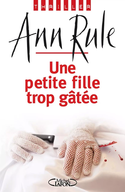 Une petite fille trop gâtée - Ann Rule - Michel Lafon