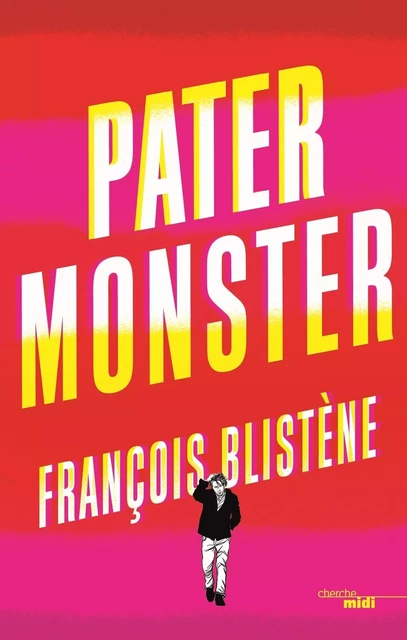 Pater Monster - François Blistene - Cherche Midi