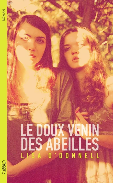 Le doux venin des abeilles - Lisa O'Donnell - Michel Lafon