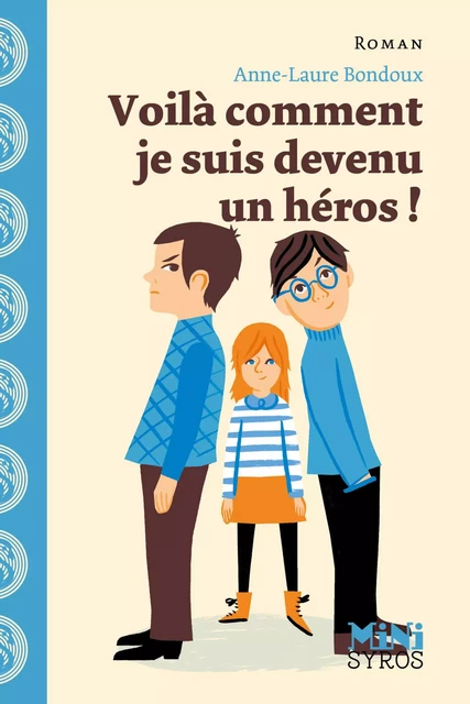 Voilà comment je suis devenu un héros ! - Anne-Laure Bondoux - Nathan