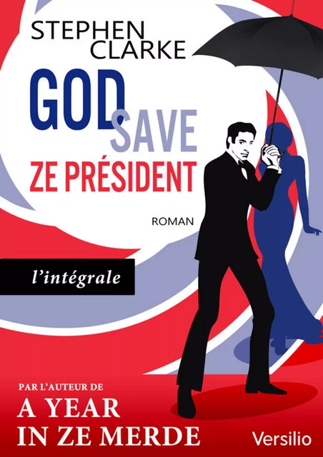 God save ze Président (édition intégrale) - Stephen Clarke - Versilio