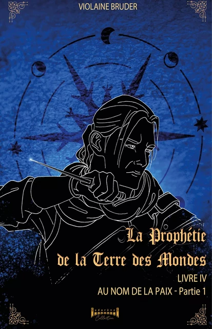 La prophétie de la terre des mondes - Tome 4 - Violaine Bruder - Sudarènes Editions