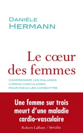 Le coeur des femmes : comprendre les maladies cardio-vasculaires pour mieux les combattre