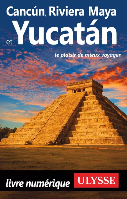 Cancun, Riviera Maya et Yucatan -  Collectif - Ulysse