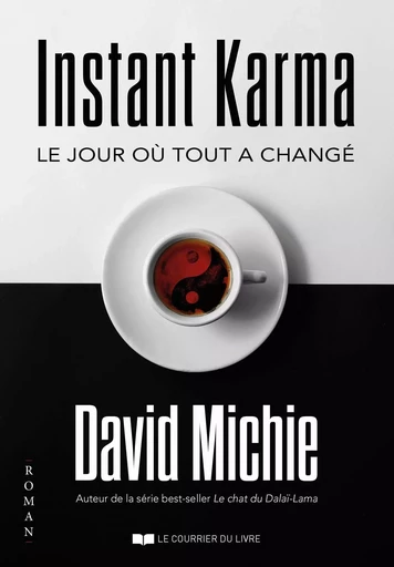 Instant Karma - Le jour où tout a changé - David Michie - Courrier du livre