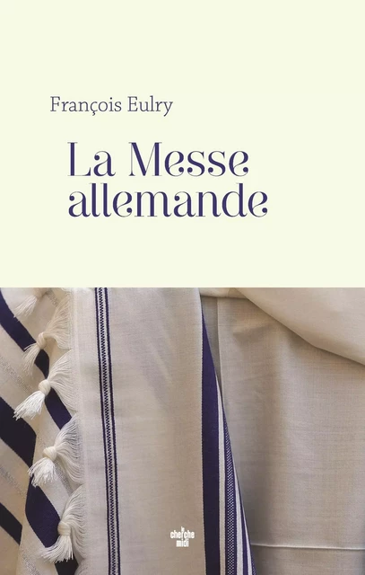 La Messe allemande - François Eulry - Cherche Midi