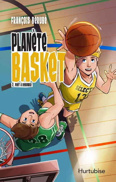 Planète basket - Tome 2 - François Bérubé - Éditions Hurtubise