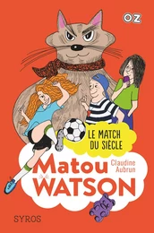 Matou Watson - tome 3 Le match du siècle