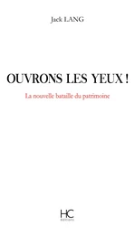 Ouvrons les yeux ! La nouvelle bataille du patrimoine