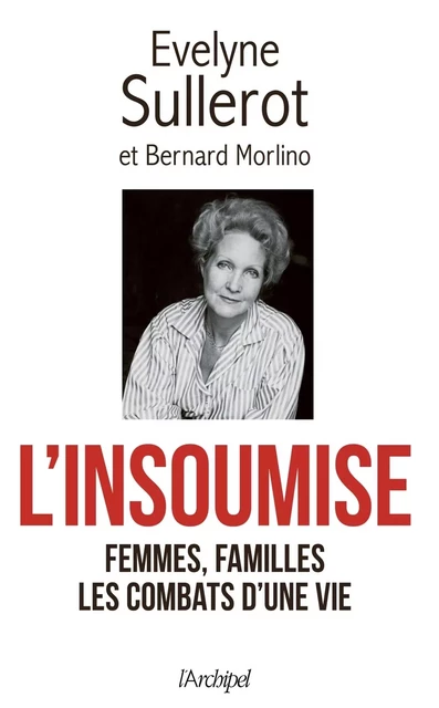 L'insoumise - Femmes, familles, Les combats d'une vie - Évelyne Sullerot, Bernard Morlino - L'Archipel