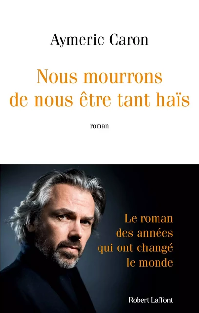 Nous mourrons de nous être tant haïs - Aymeric Caron - Groupe Robert Laffont