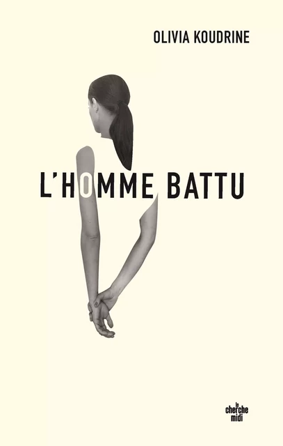 L'Homme battu - Olivia Koudrine - Cherche Midi