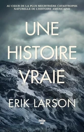 Une histoire vraie - Au cœur de la plus meurtrière catastrophe naturelle de l'histoire américaine